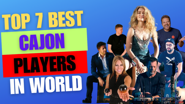 Top 7 Best Cajon Players in the World – Heidi, Greg, Nina, Felipe, Daddi