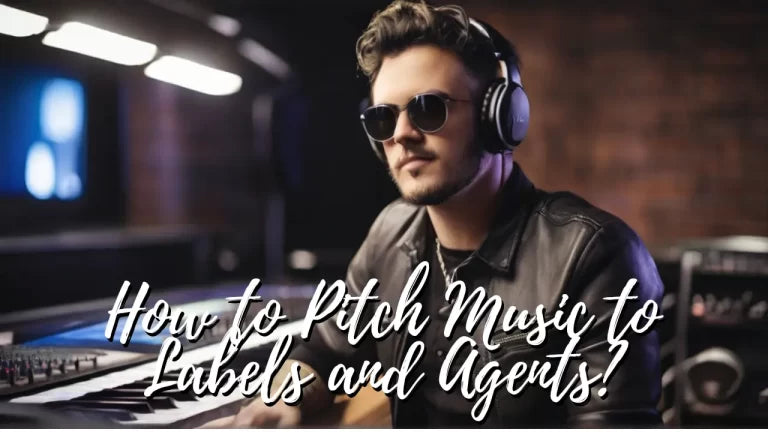 How to Pitch Music to Labels and Agents? in 2026
