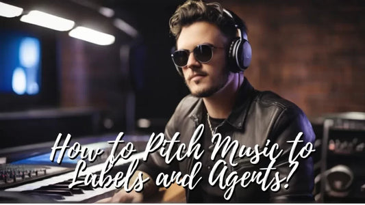 How to Pitch Music to Labels and Agents? in 2026
