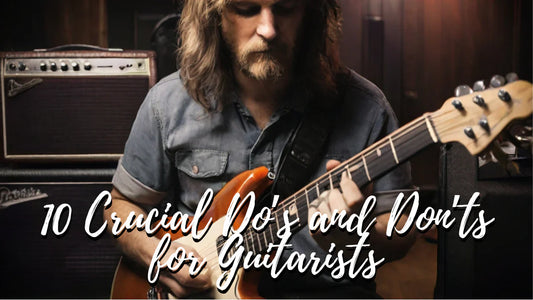 10 Crucial Do’s and Don’ts for Guitarists